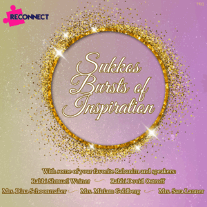 Sukkos Bursts of Inspiration