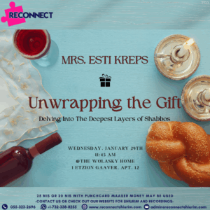 Unwrapping the Gift - Delving into the Deepest Layers of Shabbos